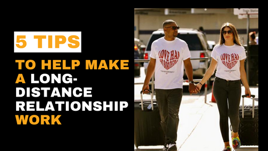 5 tips to help make a Long-Distance Relationship Work